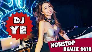 DJ Ye Nonstop Remix 2018【2018電音】全中文慢摇最好聽的慢搖舞曲『2018最新劲爆慢摇舞曲』100首NonStop逆襲