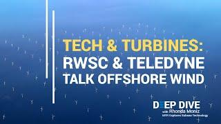 Tech & Turbines RWSC & Teledyne Talk Offshore Wind