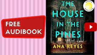 THE HOUSE IN THE PINES Ana Reyes full free audiobook real human voice.