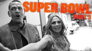 WHAT ACTUALLY WENT DOWN ON SUPER BOWL SUNDAY WITH ALEX & JLO  BTS HALFTIME SHOW  SUPER BOWL PART 3