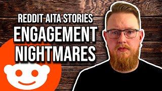 ENGAGEMENT NIGHTMARES  Reddit AITA Stories