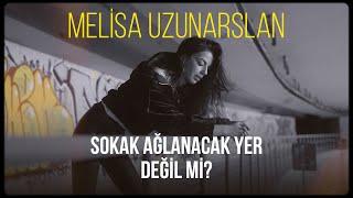 Melisa Uzunarslan - Sokak Ağlanacak Yer Değil Mi? Official Video