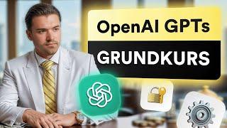 CustomGPTs erstellen KOMPLETTANLEITUNG - Geld verdienen mit GPTs für Anfänger OpenAI GPTs Deutsch