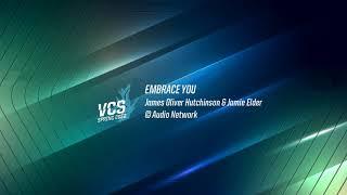 Embrace You - James Oliver Hutchinson & Jamie Elder VCS Spring 2020 Trailer Song