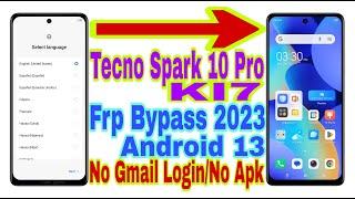 Tecno Spark 10 Pro KI7 Android 13 Frp Bypass  New Trick 2023  No PcReset Frp Lock 100% Working