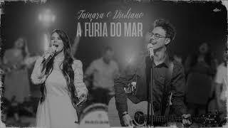 Tainara e Diuliano - A Fúria do Mar  Áudio Oficial