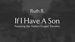 Ruth B. - If I Have A Son feat. The Harlem Gospel Travelers Official Audio