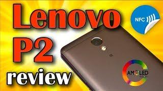 Full Review of Lenovo P2 on Snapdragon 625. The best smartphone for $ 200