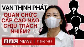 VẠN THỊNH PHÁT QUAN CHỨC CẤP CAO NÀO CHỊU TRÁCH NHIỆM VỀ VỤ ÁN?