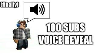 100 Subcribers Voice Reveal FINALLY