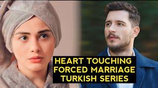 Top 8 Heart Touching Forced Marriage Turkish Drama Series