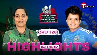 Extended Highlights  Bangladesh Women vs India Women  3rd T20i  T Sports