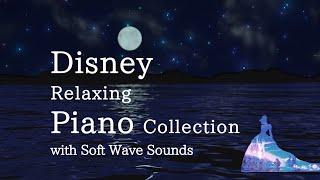 Disney Relaxing Piano Collection with Soft Wave Sounds for Deep Sleep and SoothingNo Mid-roll Ads