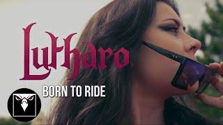 LUTHARO - Born To Ride Official Music Video