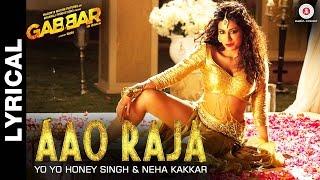 Lyrical Aao Raja - Gabbar Is Back  Chitrangada Singh  Yo Yo Honey Singh & Neha Kakkar