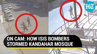 Watch CCTV video of terror attack at mosque by ISIS in Taliban-ruled Afghanistans Kandahar