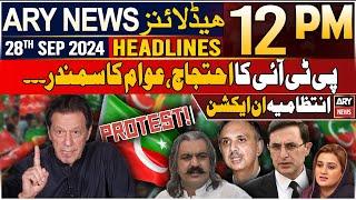 ARY News 12 PM Headlines  28th September 2024  PTI protest begins  Prime Time Headlines