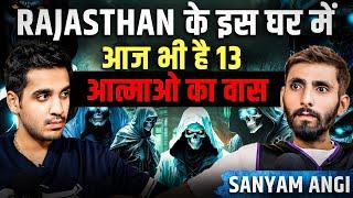 Rajasthan K is Ghar mai h Aatmao ka Saya Real horror Case ft. Sanyam  Realhit