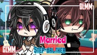 Married to My Step-Brother GLMM GACHALIFEMINIMOVIE ️ itz_reese