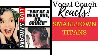 LIVE REACTION Small Town Titan YOURE A MEAN ONE MR. GRINCH Vocal Coach Reacts & Deconstructs