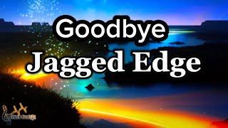 Jagged Edge - Goodbye Lyrics