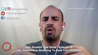 Use Relationship Marketing To Build Your Business Episode 18 of the #NikoRandomTipsShow