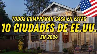 ¡10 CIUDADES a las que TODOS COMPRARAN CASA EN EE.UU.  en 2024