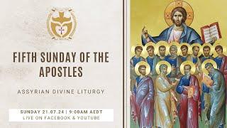 Divine Liturgy Assyrian  21.07.2024 Fifth Sunday of The Apostles