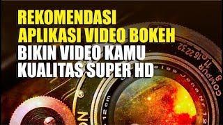 Rekomendasi Aplikasi Video Bokeh Bikin Video Kamu Kualitas Super HD