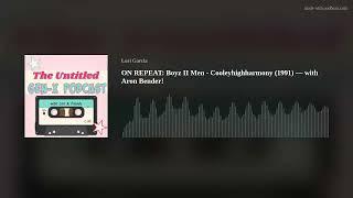 ON REPEAT Boyz II Men - Cooleyhighharmony 1991 — with Aron Bender