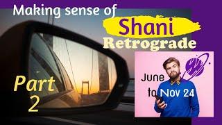 Part 2 Vakri Shani  Saturn Retrograde June 30th - Nov 15th 2024