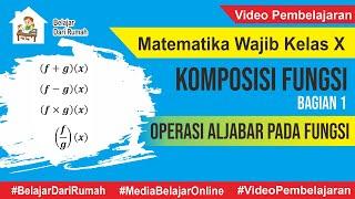 Komposisi Fungsi Part 1 - Operasi Aljabar Pada Fungsi  Matematika Wajib Kelas X 