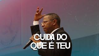 CUIDA DO QUE É TEU  MINISTRAÇÃO COMPLETA- PR. OSIEL GOMES