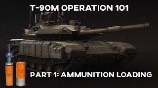 T-90M Operation 101 Part 1 Ammunition Loading