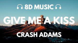 Crash Adams - Give Me A Kiss  8D Audio 