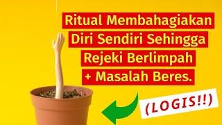 Ritual Membahagiakan Diri Sendiri Sehingga Rejeki Berlimpah + Masalah Beres. LOGIS