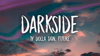 Ty Dolla $ign & Future - Darkside Lyrics feat. Kiiara