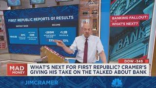 Cramers gives his take on First Republic Bank after it reported a huge deposit drop