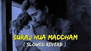 Suraj Hua Maddham  Slowed Reverb  Lofi Song @lofisong4107