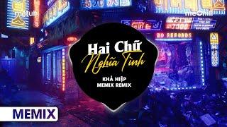 Hai Chữ Nghĩa Tình Remix - Khả Hiệp  Anh Em Ta Gặp Nhau TikTok  Nhạc HouseLak & Deep House 2024