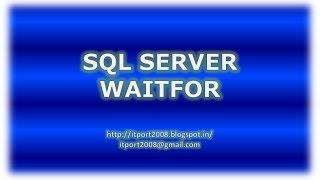 WAITFOR DELAY  TIME in SQL Server