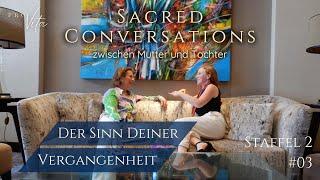 Der Sinn Deiner Vergangenheit - LebensFreudeLounge Sacred Conversations Podcast Staffel 2 Ausgabe 3