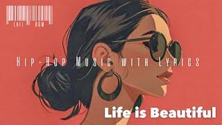 【playlist】 Life is Beautiful Hip-Hop music with Lyrics   Smooth vocals work to