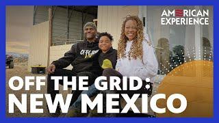 OFF THE GRID  Episode 1  New Mexico  AMERICAN EXPERIENCE  PBS