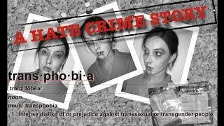 A HATE CRIME STORY - TRANSPHOBIA  Caroland