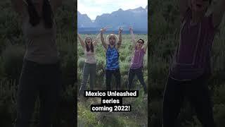 Ever wonder what the REAL Mexico is like? Keep an eye out for Mexico Unleashed