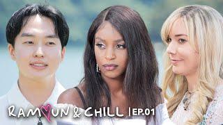 “I expected Korean guys to not like me”  Ramyun & Chill  EP.01