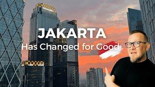 Jakarta Has Changed For Good 