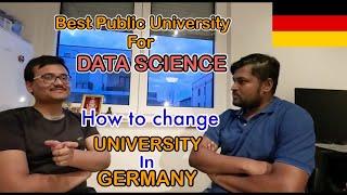 Best university for Data Science in Germany. How to change University in Germany?