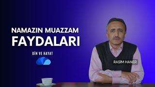 NAMAZIN MUAZZAM FAYDALARI - DİN VE HAYAT - RASİM HANER